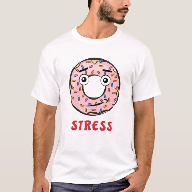 Donut Stress - Funny Donut Pun T-Shirt (Front)