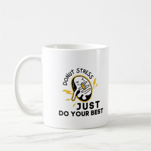 Donut Stress In Test, Just Do Your Best T-Shirt Coffee Mug