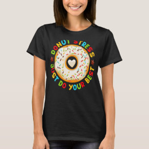 Donut Stress Just Do Your Best Cool Donut Food T-Shirt
