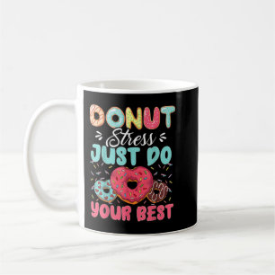 Donut Stress Just Do Your Best Cute Teacher Testin Coffee Mug