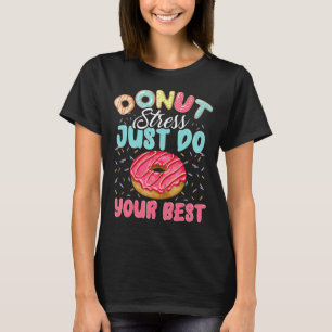 Donut Stress Just Do Your Best Cute Teacher Testin T-Shirt