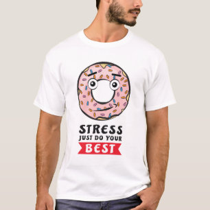 Donut Stress Just Do Your Best - Funny Donut Pun T-Shirt