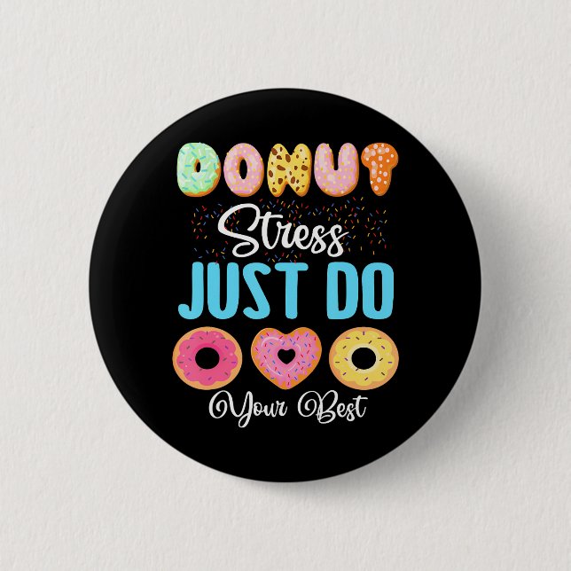 Donut Stress Just Do Your Best Funny Donut Stress Button (Front)
