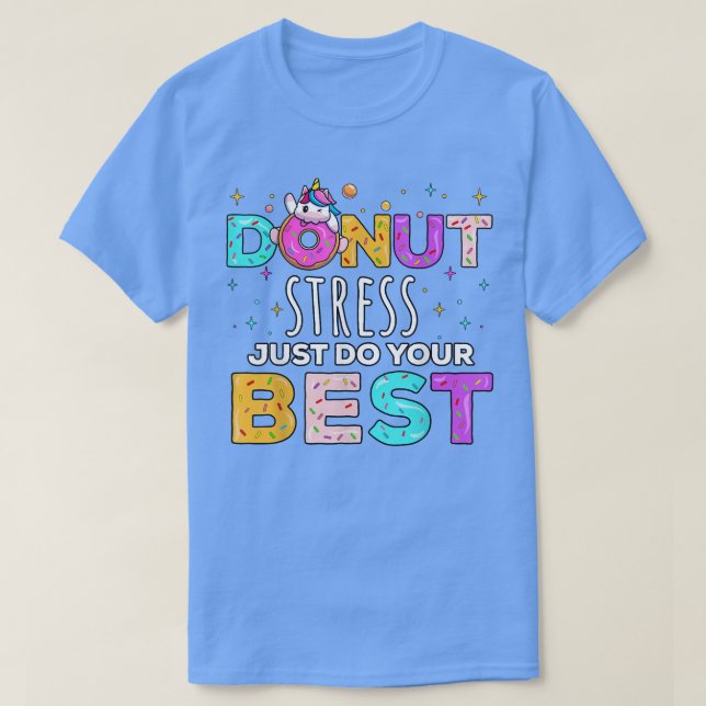 Donut Stress Just Do Your Best Funny Teacher Testi T-Shirt (Design Front)