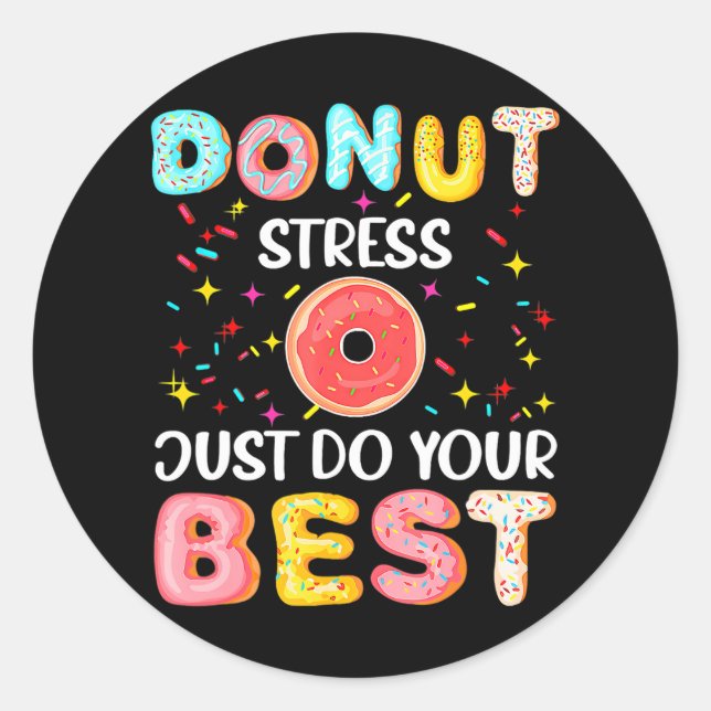 Donut Stress Just Do Your Best Funny Teachers Classic Round Sticker (Front)