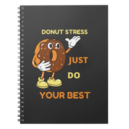 Donut Stress just Do Your Best In Test  Notebook