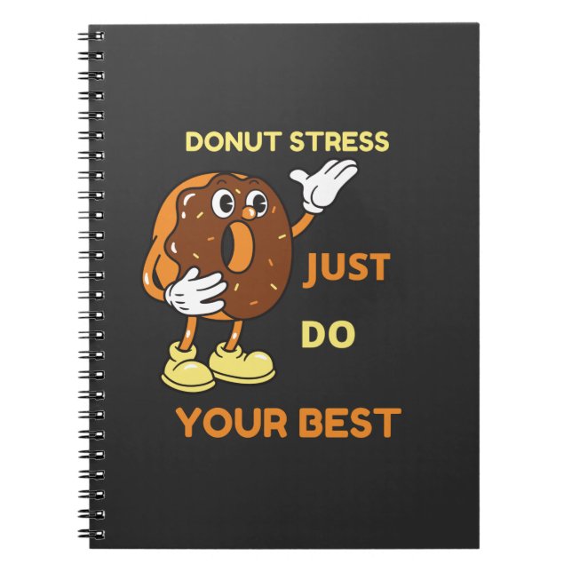 Donut Stress just Do Your Best In Test  Notebook (Front)