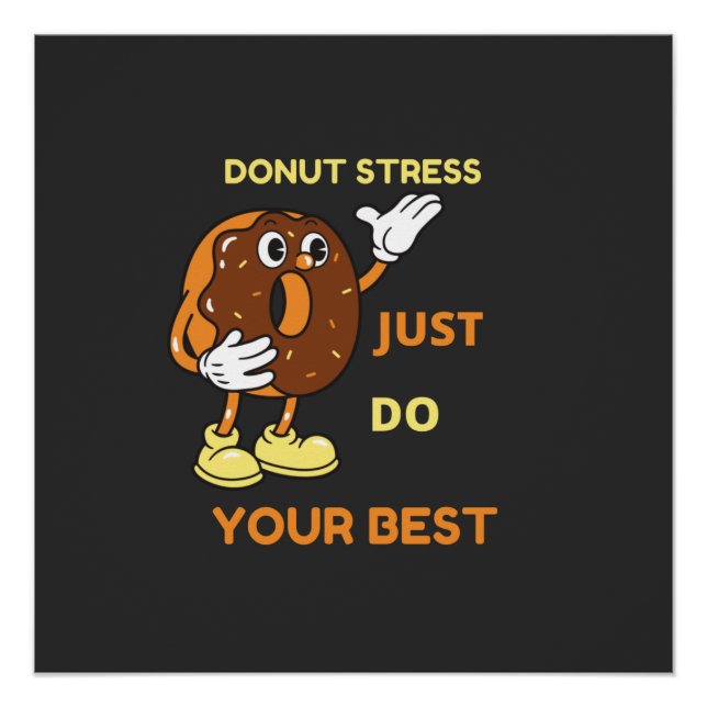 Donut Stress just Do Your Best In Test  Poster (Front)