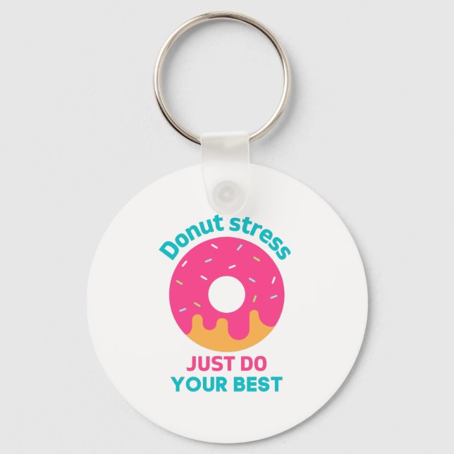 Donut Stress Just Do Your Best   Keychain (Front)