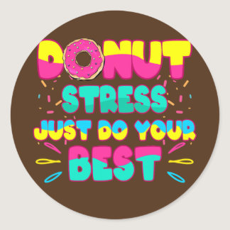 Donut Stress Just Do Your Best Lovely Donut Style Classic Round Sticker