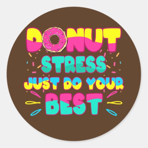 Donut Stress Just Do Your Best Lovely Donut Style Classic Round Sticker