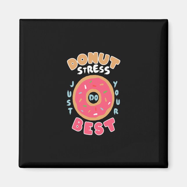 donut stress just do your  best magnet (Front)