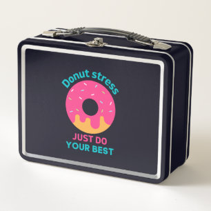 Donut Stress Just Do Your Best Metal Lunch Box