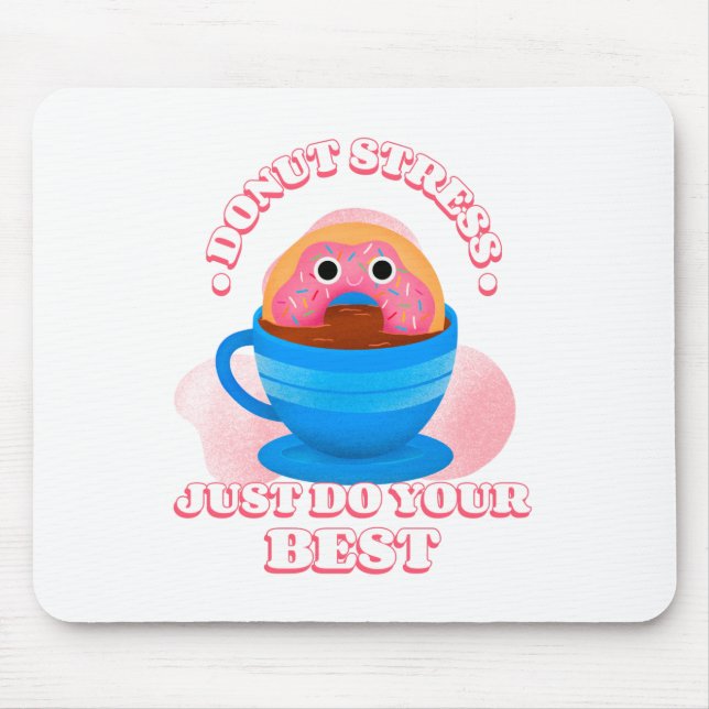 Donut Stress Just Do Your Best Mouse Pad (Front)