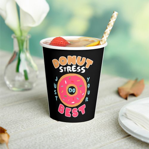Donut Stress Just Do Your Best Paper Cups
