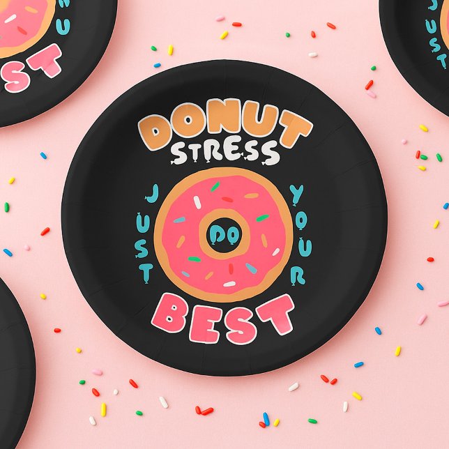 Donut Stress Just Do Your Best Paper Plates (Creator Uploaded)