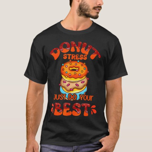 Donut Stress Just Do Your Best Rock The Test Day T_Shirt