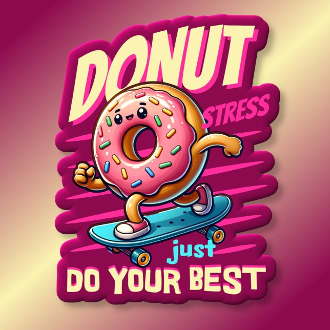 Donut Stress Just Do Your Best T-Shirt (Creator Uploaded)
