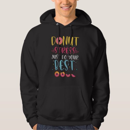 Donut Stress Just Do Your Best     Teachers Testin Hoodie