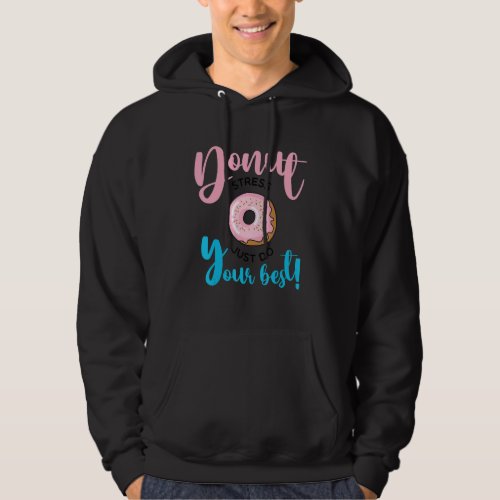 Donut Stress Just Do Your Best     Teachers Testin Hoodie