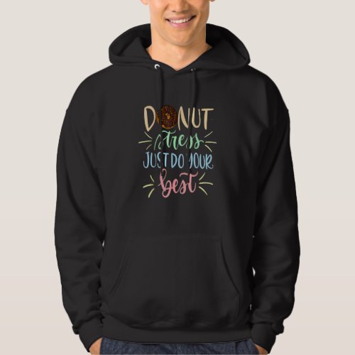 Donut Stress Just Do Your Best  Teachers Testing 1 Hoodie