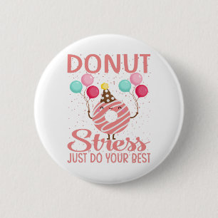 Donut Stress Just Do Your Best Teachers Testing Button