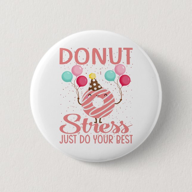 Donut Stress Just Do Your Best Teachers Testing Button (Front)