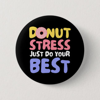 Donut Stress Just Do Your Best Teachers Testing Button