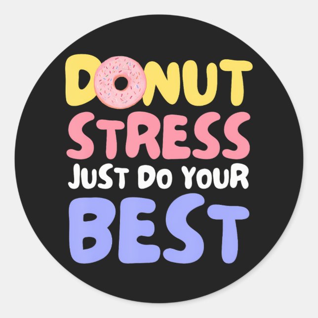 Donut Stress Just Do Your Best Teachers Testing Classic Round Sticker (Front)