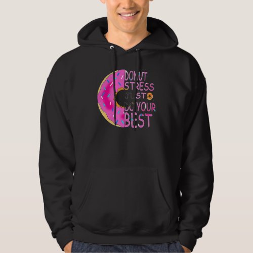 Donut Stress Just Do Your Best Teachers Testing Da Hoodie