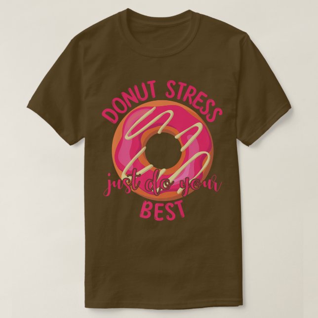 Donut Stress Just Do Your Best Teachers Testing da T-Shirt (Design Front)