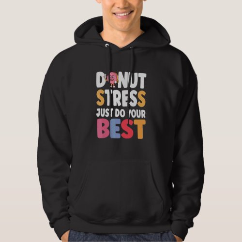 Donut Stress Just Do Your Best   Teachers Testing  Hoodie