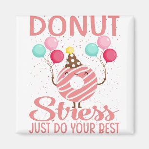 Donut Stress Just Do Your Best Teachers Testing Magnet
