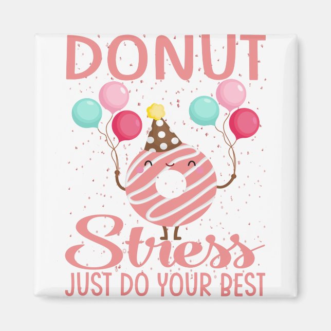 Donut Stress Just Do Your Best Teachers Testing Magnet (Front)