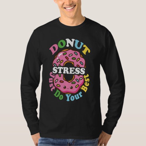 Donut Stress Just Do Your Best   Teachers Testing  T_Shirt