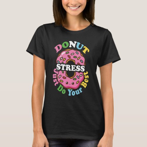 Donut Stress Just Do Your Best   Teachers Testing  T_Shirt