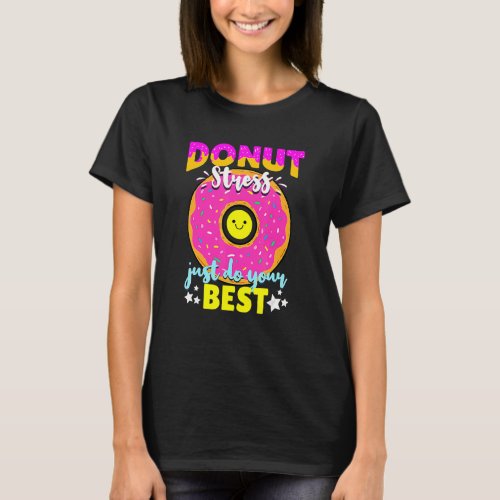 Donut Stress Just Do Your Best Test Day Teacher 5 T_Shirt