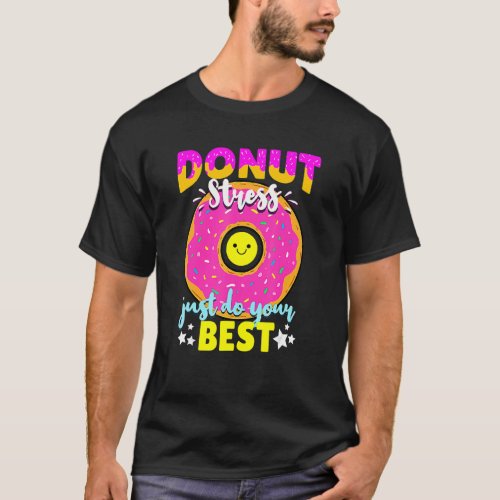 Donut Stress Just Do Your Best Test Day Teacher 5 T_Shirt