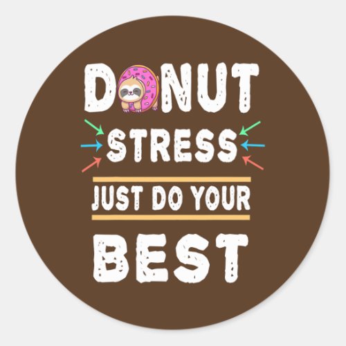 Donut Stress Just Do Your Best Test Day Teacher Classic Round Sticker