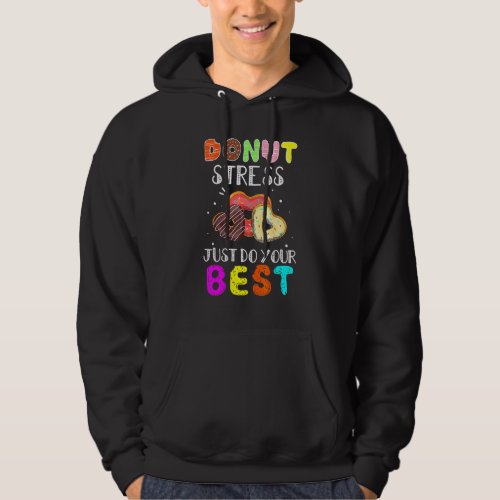 Donut Stress Just Do Your Best Test Day Teacher Do Hoodie