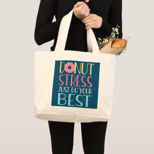 Donut Stress Just Do Your Best Test Day Teacher  Large Tote Bag