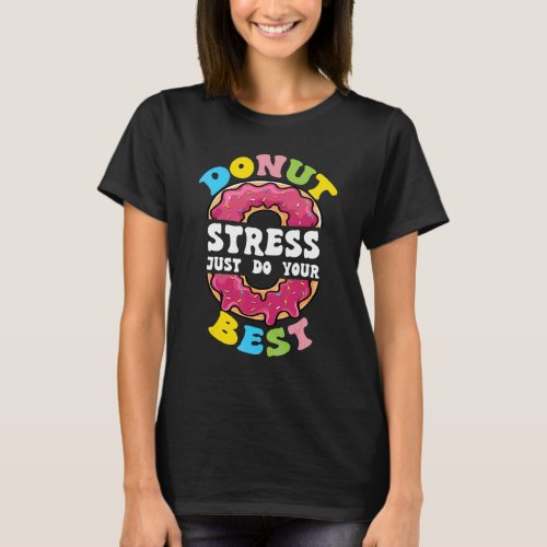 Donut Stress Just Do Your Best Test Day Teacher T_Shirt