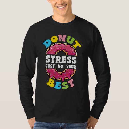 Donut Stress Just Do Your Best Test Day Teacher T_Shirt