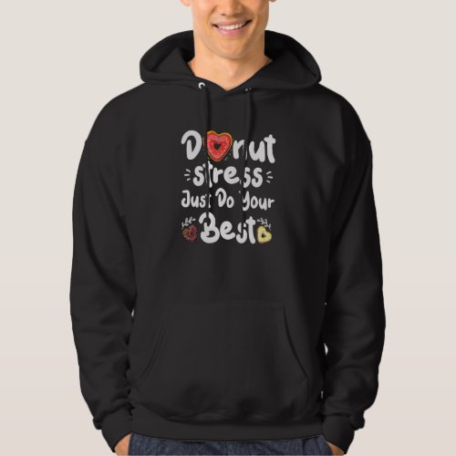 Donut Stress Just Do Your Best Test Day Teacher Te Hoodie