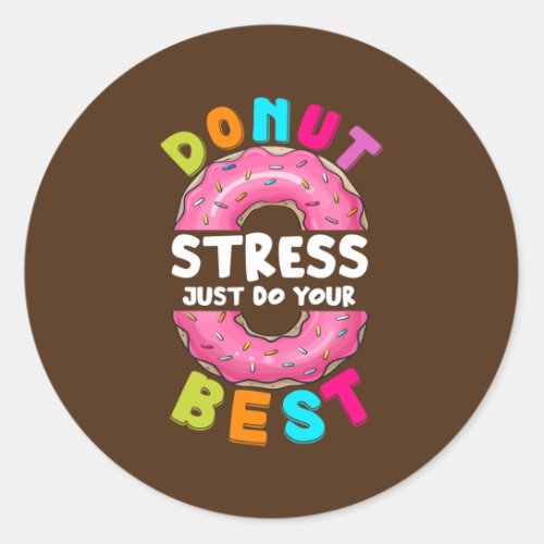 Donut Stress Just Do Your Best Test Day Teachers Classic Round Sticker