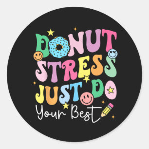 Donut Stress Just Do Your Best Test Day Teachers K Classic Round Sticker