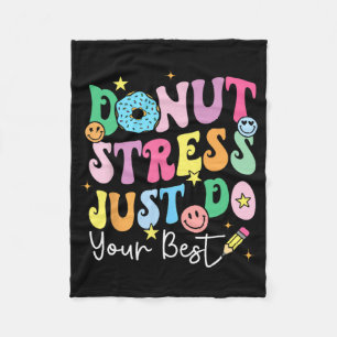 Donut Stress Just Do Your Best Test Day Teachers K Fleece Blanket