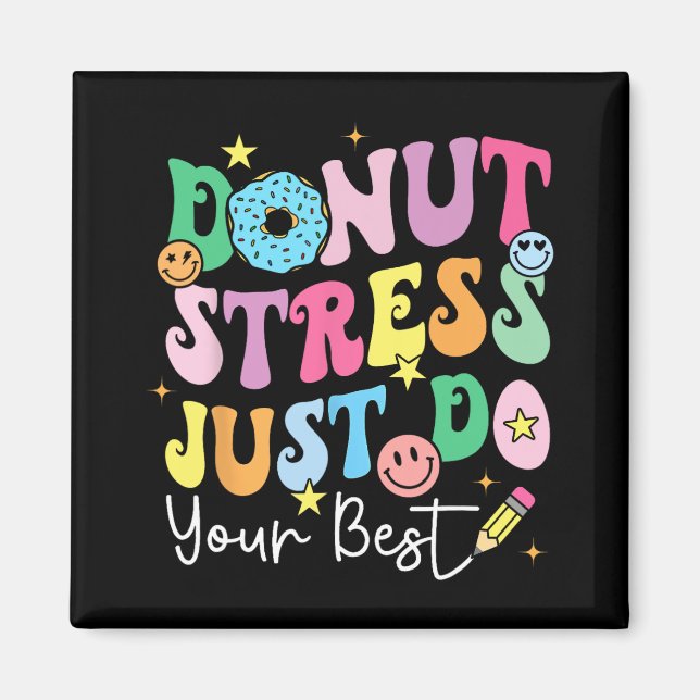Donut Stress Just Do Your Best Test Day Teachers K Magnet (Front)