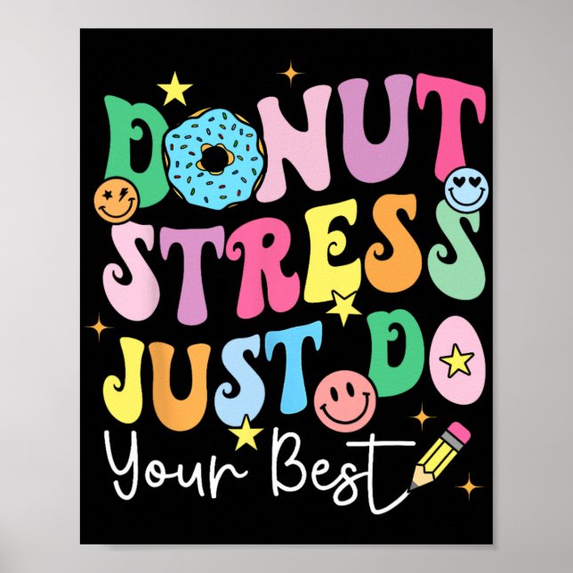 Donut Stress Just Do Your Best Test Day Teachers K Poster (Front)