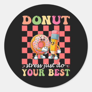 Donut Stress Just Do Your Best Testing Day Teacher Classic Round Sticker